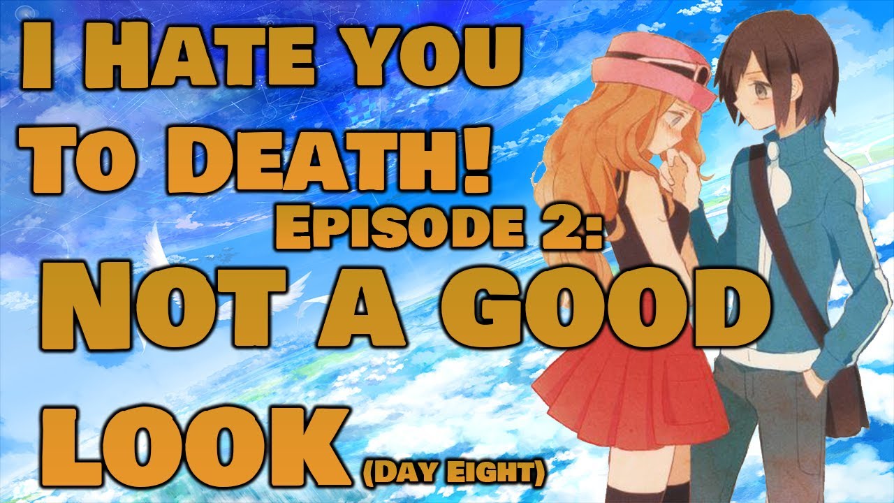 I Hate You To Death! Episode 2 Not A Good