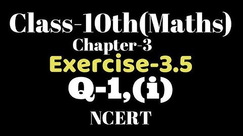 Class 10 Ex 3.5 Q1(i) maths  Ncert Cross multiplication  Method,  linear pairs, VKS Maths x, chap 3