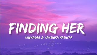 Download lagu Finding Her | Kushagra & Vanshika Kashyap | Lyrics