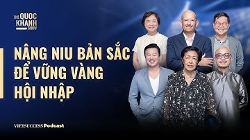 Nâng niu bản sắc để vững vàng hội nhập | TQKS Special #101 | Nhiều diễn giả