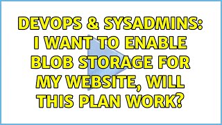 DevOps & SysAdmins: I want to enable Blob Storage for my website, will this plan work?
