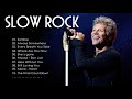 Scorpions, Aerosmith, Bon Jovi, U2, Ledzeppelin 💯 Greatest Hits Slow Rock Ballads 70s, 80s, 90s 💯
