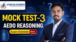 AEDO Reasoning Mock Test-3 | Exam Oriented Practice | Most Important Questions | Gyan IAS