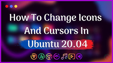 How To Change Icons And Cursor In Ubuntu 20.04 [Beginner