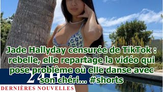 Jade Hallyday censurée de TikTok : rebelle, elle repartage la vidéo qui pose problème où elle d...