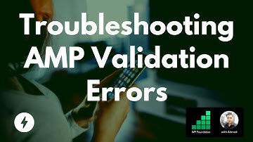 How to Troubleshoot AMP Validation Errors?
