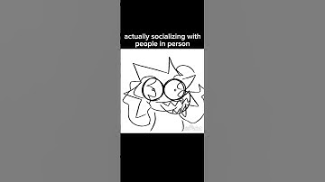 actually socializing with people irl #art #artist #animation #maxine #funny #relatable #silly