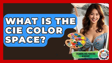 What Is The CIE Color Space? - Drawing and Painting Academy