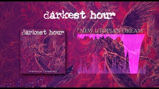 Darkest Hour - New Utopian Dream | Perpetual | Terminal | Official Audio