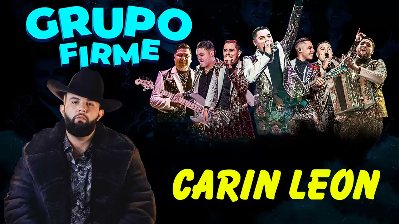 Grupo Firme Carin Leon Mix Exitos Grupo Firme Y Carin Leon YouTube