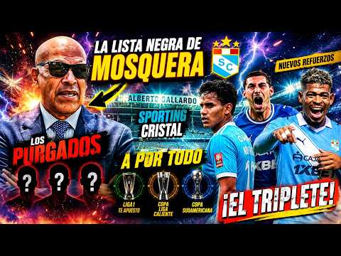 ¡LOS NUEVOS FICHAJES 💣 de MOSQUERA para SPORTING CRISTAL! 💙 El plan para lograr el triplete 🏆