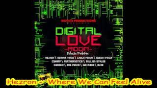 Hezron -  Where We Can Feel Alive (Digital Love Riddim Nov 2012)