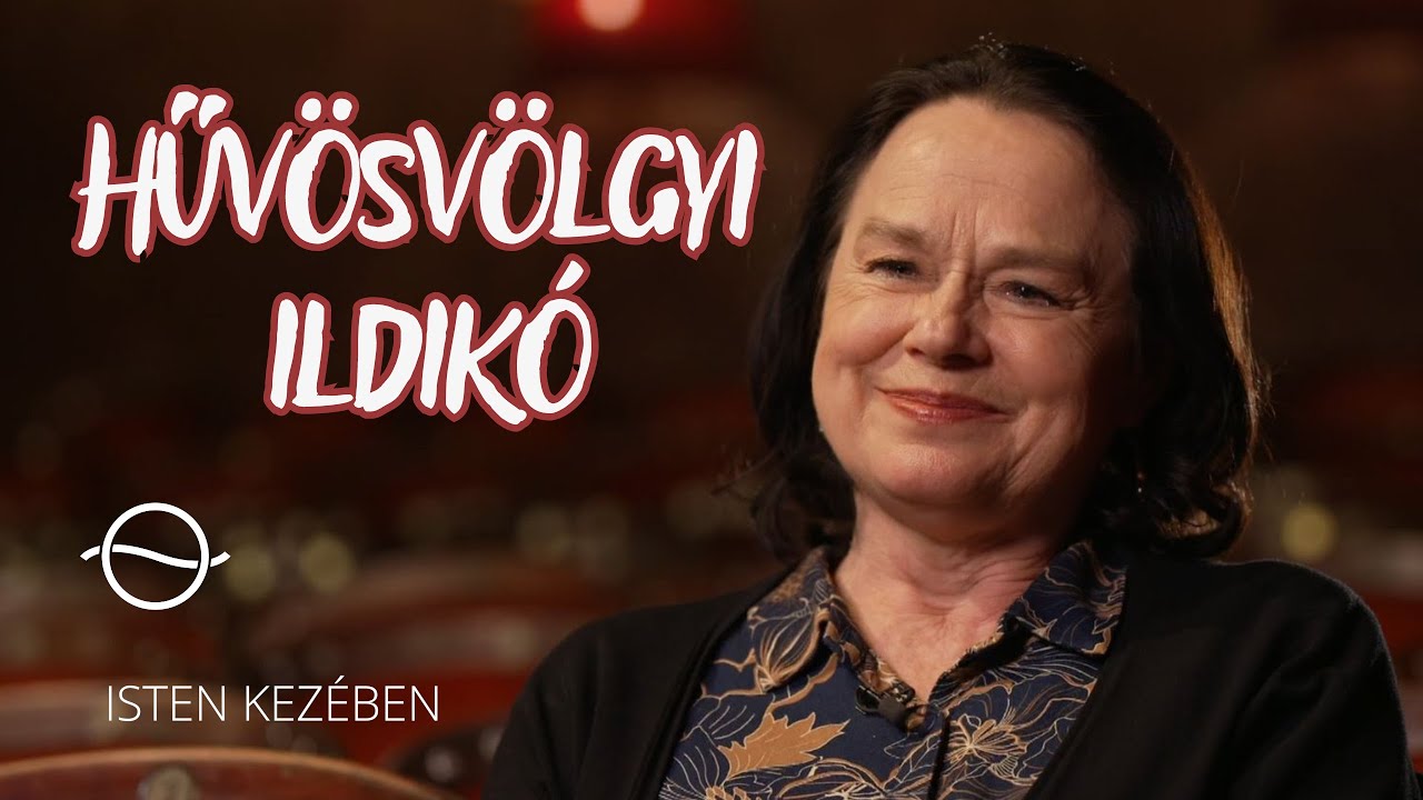 HŰVÖSVÖLGYI ILDIKÓ – Isten kezében