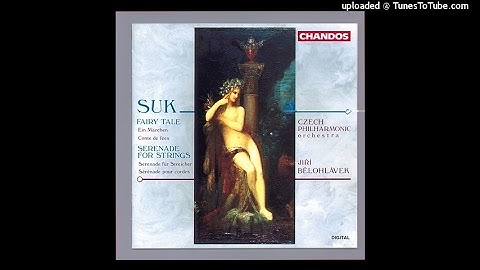 Josef Suk : Serenade in E-flat major for string orchestra Op. 6 (1892)