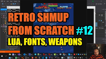 Create a retro shmup from scratch #12 - Lua Scripting, Fonts, Weapons