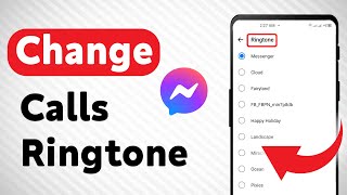 How to Change The Messenger Calls Ringtone (Updated) screenshot 4