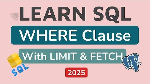 SQL WHERE Clause with LIMIT & FETCH | PostgreSQL Tutorial #6