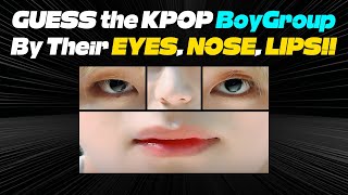 GUESS KPOP Boy Group Members by Their EYES, NOSE, LIPS! [KPOP QUIZ]