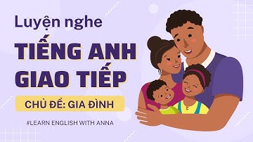 Luyện nghe Tiếng Anh giao tiếp - Chủ đề GIA ĐÌNH (Family)