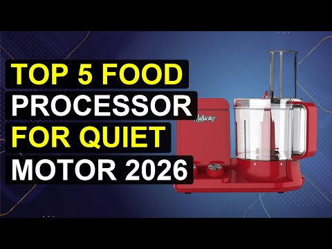 Top 5 Food Processor For Quiet Motor 2026 Whisper-Quiet Food Processor