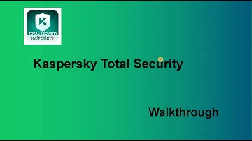 Kaspersky Total Security Walk-through
