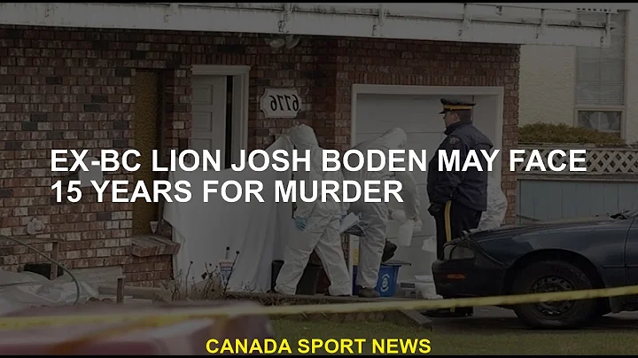 Ex-BC Lion Josh Boden may face 15 years for
