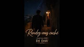 DJ DAV - Rendez vous Caché (Zouk 2026)