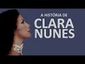 A HISTÓRIA DE CLARA NUNES