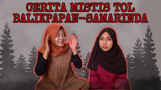 KISAH MISTIS TOL BALIKPAPAN SAMARINDA || #CeritaKamis TOL BALSAM