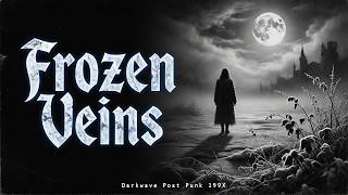 Frozen Veins | Darkwave Post Punk 2026