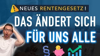 NEUES Rentengesetz: DAS ändert sich für uns ALLE ! (Rentenpaket 2)