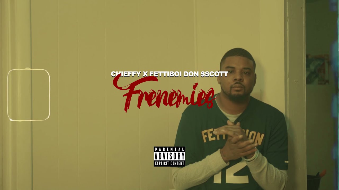 Chieffy x FettiBoi Don $cott - Frenemies [ Music Video ] Shot By Kimbrough Films