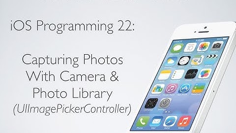 iOS Programming 22: Capture Images With UIImagePickerController