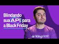 Blindando sua API para a Black Friday: Um Checklist Prático | KingHost