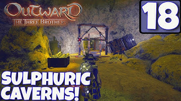 Outward Lets Play | THE THREE BROTHERS DLC | SULPHURIC CAVERNS | EP18 | Walkthrough / Gameplay