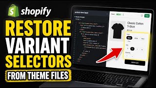 How to restore product variant selectors in Shopify from theme files - Full Guide