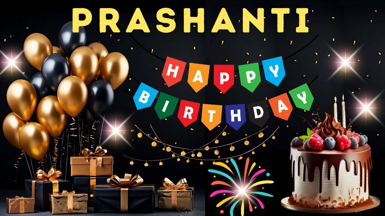 Happy Birthday Prashanti, Birthday Wishes, Birthday Song, WhatsApp Status, Today, hbd