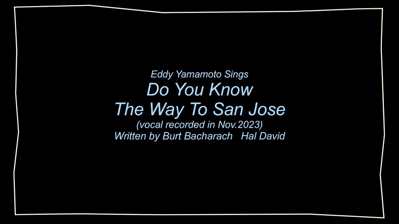 Do you know the way to san jose eddyyamamoto sings youtube