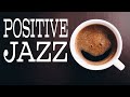 Positive JAZZ - Sunny Coffee Bossa and Soft JAZZ Playlist For Morning,Work,Study at Home
