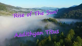 Video thumbnail of "'Rise of The Sun' Aadithyan Titus."