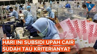 Hari Ini Bantuan Subsidi Upah Rp 600.000 Cair, Ini Syarat Mendapatkannya