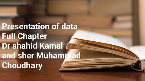 Presentation of data full chapter 2 Prof Dr Shahid kamal and Sher Muhammad chaudhry book