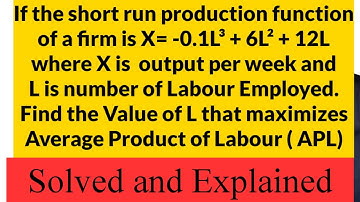 finding the value of labour that maximizes the APL from a given short run production function #apl