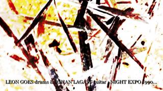 LEON GOES drums \u0026 JOHAN LAGAST guitar : NIGHT EXPO 1990