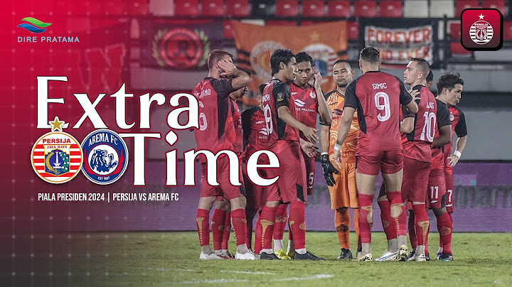 EXTRA TIME | Persija vs Arema FC [Piala Presiden 2024]