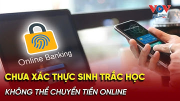 Chưa xác thực sinh trắc học sẽ không thể chuyển tiền online #vovgiaothong #fm91