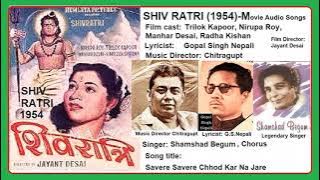 1954-SHIV RATRI-01-Shamshad Begum Chorus-Savere Savere Chhod Ke Na Jaa Re-GS Nepali-Chitragupt