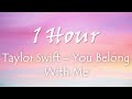 1 HOUR TAYLOR SWIFT YOU BELONG WITH ME 1 HOUR TAYLOR SWIFT YOU BELONG WITH ME