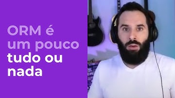 O modelo de dados muda a experiência com ORM | ORM vs SQL Puro | André Baltieri e Rodrigo Branas