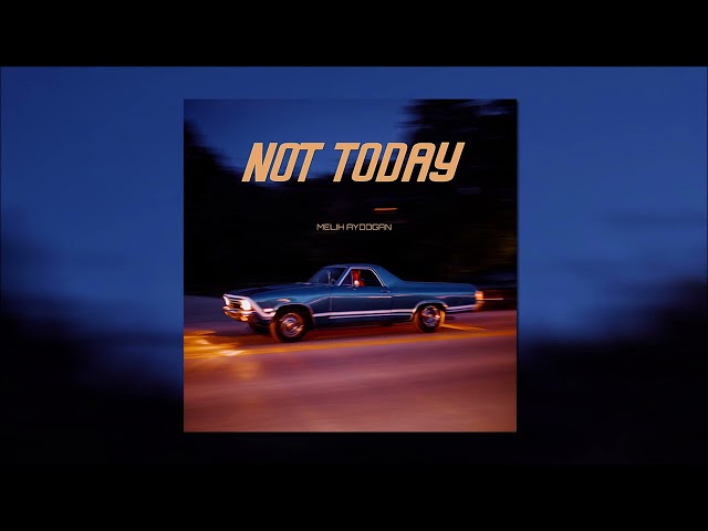 Melih Aydogan - Not Today